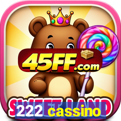 222 cassino